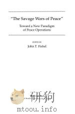 The Savage Wars of Peace Toward a New Paradigm of Peace Operations PDF电子版封面 081338981X John T.Fishel