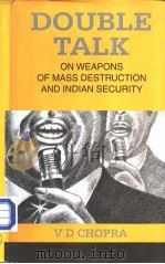 Double-talk on Weapons of Mass Destruction and Indian Security PDF电子版封面 8121206162 V.D.CHOPRA