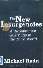 The New insurgencies:anti-communist guerrillas in the Third World PDF电子版封面 0887383076 Michael Radu