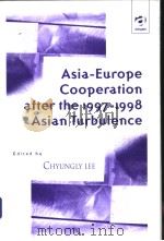 Asia-Europe Cooperation after the 1997-1998 Asian Turbulence PDF电子版封面 0754612139 CHYUNGLY LEE