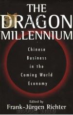 The dragon millennium:Chinese business in the coming world economy PDF电子版封面 1567203531 Frank-Jurgen Richter