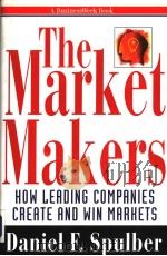 THE MARKET MAKERS How Leading Companies Create and Win Markets 1998 PDF电子版封面 007060584X