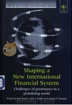 Shaping a New International Financial System Challenges of governance in a globalizing world 1992 PDF电子版封面 0754614123