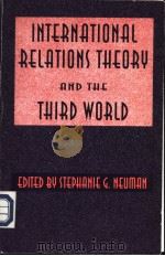 International relations Theory and the Third World PDF电子版封面 0312177062 Stephanie G.Neuman