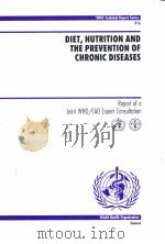 Diet,nutrition and the prevention of chronic diseases:report of a joint WHO/FAO expert consultation PDF电子版封面