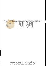Two-Phase Polymer Systems PDF电子版封面 3446155767 L.A.Utracki(Editor)