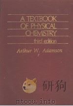 A TEXTBOOK OF PHYSICAL CHEMISTRY THIRD EDITION PDF电子版封面 0120442558 Arthur W.Adamson
