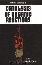 CATALYSIS OF ORCANIC REACTIONS PDF电子版封面 0824771532 JOHN R KOSAK