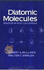 DIATOMIC MOLECULES Results of ab Initio Calculations PDF电子版封面 0125107501 ROBERT S.MULLIKEN and WALTER C