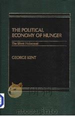 THE POLITICAL ECONOMY OF HUNGER:The Silent Holocaust PDF电子版封面 0030003687 George Kent