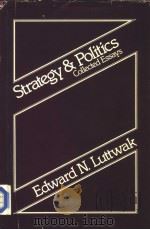 Strategy and Politics:Collected Essays PDF电子版封面 0878553460 Edward N.Luttwak
