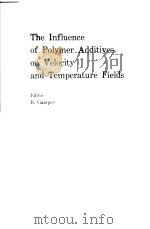The Influence of Polymer Addivives on Velocity and Temperature Field PDF电子版封面 3540160108 B.Gampert
