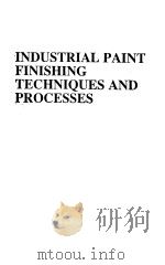 INDUSTRIAL PAINT FINISHING TECHNIQUES AND PROCESSES PDF电子版封面 0134575407 GENE F.TANK