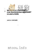 MECHANICAL ENGINEERING FOR PROFESSIONAL ENGINEERS‘EXAMINATIONS PDF电子版封面 0070124523 JOHN D.CONSTANCE