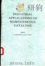 INDUSTRIAL APPLICATIONS OF HOMOGENEOUS CATALYSIS PDF电子版封面 9027725209 A.MORTREUX AND F.PETIT
