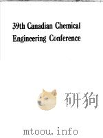 39TH CANADIAN CHEMICAL ENGINEERING CONFERENCE HAMILTON,ONTARIO PDF电子版封面