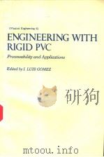 ENGINEERING WITH RIGID PVC PROCESSABILITY AND APPLICATIONS     PDF电子版封面  0824770803  EDITED BY I.LUIS GOMEZ 