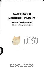 WATER-BASED INDUSTRIAL FINISHES RECENT DEVELOPMENTS CHEMICAL TECHNOLOGY REVIEW NO.167 PDF电子版封面 0815508123 M.T.GILLIES