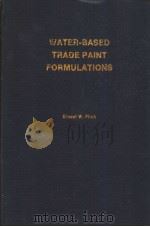 WATER-BASED TRADE PAINT FORMULATIONS PDF电子版封面 0815511477 ERNEST W.FLICK