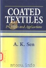 COATED TEXTILES PRINCIPLES AND APLICATIONS PDF电子版封面 1587160234 A.K.SEN M.TECH PH.D.