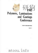 1985 POLYMERS,LAMINATIONS AND COATINGS CONFERENCE BOOK 1 PDF电子版封面