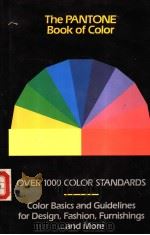The PANTONE Book of Color OVER 1000 COLOR STANDARDS Color Basics and Guidelines for Design,Fashion,F 1990 PDF电子版封面 0810937115