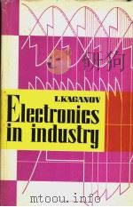 ELECTRONICS IN INDUSTRY PDF电子版封面 I.KAGANOV