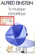 ALFRED EINSTEIN LA MUSIQUE ROMANTIQUE 1959 PDF电子版封面 2070701085