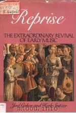 REPRISE:THE EXTAORDINARY REVIVAL OF EARLY MUSIC 1985 PDF电子版封面 0316150371