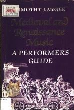 Medieval and renaissance music A PERFORMER'S GUIDE PDF电子版封面 0802025315 TIMOTHY J.MCGEE