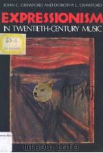 EXPRESSIONISM IN TWENTIETH-CENTURY MUSIC PDF电子版封面 0253314739 JOHN C·CRAWFORD AND DOROTHY L·