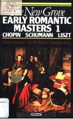 THE NEW GROVE Early Romantic Masters 1 CHOPIN SCHUMANN LISZT 1980 PDF电子版封面 0333385462