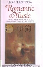 ROMANTIC MUSIC:A History of Musical Style in Nineteenth-Century Europe PDF电子版封面 0393951960