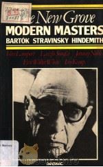THE NEW GROVE Modern Masters BARTOK STRAVINSKY HINDEMITH 1984 PDF电子版封面 0333376846
