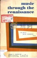 MUSIC THROUGH THE RENAISSANCE 1968 PDF电子版封面 JAMES C.THOMSON