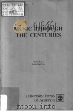 MUSIC THROUGH THE CENTURIES PDF电子版封面 0819114995 Nick Rossi Sadie Rafferty