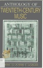 Anthology of TWENTIETH-CENTURY MUSIC PDF电子版封面 0393952843 ROBERT P.MORGAN