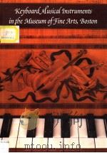 KEYBOARD MUSICAL INSTRUMENTS IN THE MUSEUM OF FINE ARTS,BOSTON PDF电子版封面 0878464018 JOHN KOSTER
