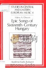 MARTA A.GHEZZO EPIC SONGS OF SIXTEENTH-CENTURY HUNGARY 1989 PDF电子版封面 9630547384