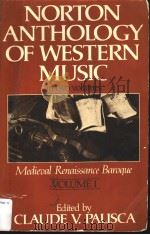 NORTON ANTHOLOGY OF WESTERN MUSIC In two volumes VOLUME 1 Medieval·Renaissance·Baroque PDF电子版封面 039395143X Claude V.Palisca