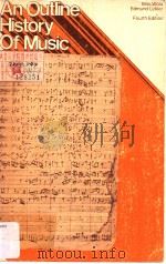 An Outline History of Music Fourth Edition PDF电子版封面 0697035298
