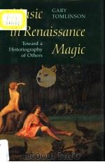 Music in Renaissance Magic Toward a historiography of Others PDF电子版封面 0226807916 GARY TOMLINSON
