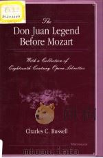 The Don Juan Legend Before Mozart With a Collection of Eighteenth-century Opera Librettos PDF电子版封面 0472104136 Charles C.Russell