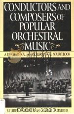 CONDUCTORS AND COMPOSERS OF POPULAR OCHESTRAL MUSIC 1998 PDF电子版封面 1579580130