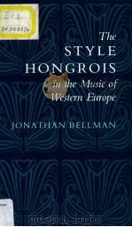 THE Style Hongrois IN THE MUSIC OF WESTERN EUROPE PDF电子版封面 1555531695 JONAT;HAN BELLMAN