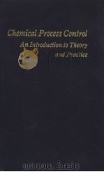 Chemical Process Control An Introduction to Theory and Practice 1984 PDF电子版封面 0131286293