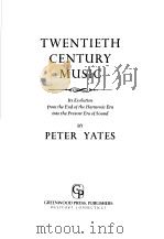TWENTIETH CENURY MUSIC 1909 PDF电子版封面 0312225168 PETER YATES