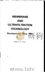 MEMBRANE AND ULTRAFILTRATION TECHNOLOGY Developments Since 1981 PDF电子版封面 0815509774 S.Torrey