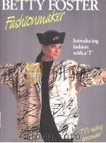 BETTY FOSTER FASHIONMAKER Introducing fashion with a'T' 1988 PDF电子版封面 043490628X Betty Foster