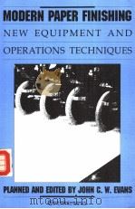 MOODERN PAPER FINISHING NEW EQUIPMENT AND OPERATIONS TECHNIQUES PDF电子版封面 087930202X JOHN C.W.EVANS